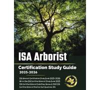 ISA Arborist Certification Study Guide 2025-2026: All-in-One ISA Certified Arborist Study Guide 2025 ISA Certified Arborist Exam Prep. Review & 500 ISA Certified Arborist Practice Test Questions 4th