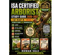 ISA Certified Arborist Study Guide 2026-2027: Get Ready in 2 Weeks with the Root-to-Canopy 4-in-1 Preparation System, 4,200 Practice Questions, 20 Full-Length 200-Question Exams, 20 Companion Videos