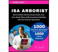 ISA Certified Arborist Study Guide 2026-2027: Study Plans, Self-Assessment Modules, and 1000 Practice Questions