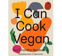 Isa Chandra Moskowit - I Can Cook Vegan - Hardback - M245z