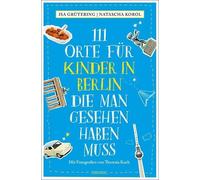 Isa Grütering There 111 Orte für Kinder in Berlin, die man gesehen (Paperback)