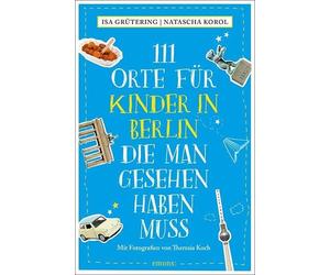 Isa Grütering There 111 Orte für Kinder in Berlin, die man gesehen (Paperback)