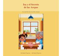 Isa y el Secreto de las Arepas: Un cuento bilingüe español-inglés sobre la familia, las arepas y las raíces venezolanas · con receta y actividades (Isa y los Secretos de la Cocina Venezolana)