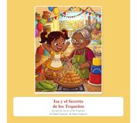 Isa y el Secreto de los Tequeños: Un cuento bilingüe (español-inglés) sobre la familia, una fiesta sorpresa y los tequeños venezolanos · con receta y ... (Isa y los Secretos de la Cocina Venezolana)
