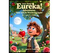 Isaac and the Wondering Apple (Eureka! Adventures: Tales of Wonder from the Greatest Minds in Science)