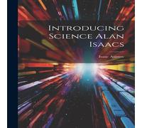 Isaac Asimov Introducing Science Alan Isaacs Hardcover Book Isaac Asimov Multicolor