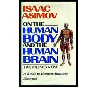 Isaac Asimov on the Human Body and the Human Brain
