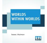 Isaac Asimov Worlds Within Worlds: The Story Of Nuclear Energy - Complete Isaac Asimov Multicolor