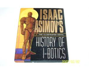 Isaac Asimov's History of I-Botics: An Illustrated Novel
