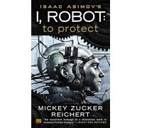 Isaac Asimov's I, Robot: To Protect: 2