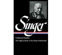 Isaac Bashevis Singer: Collected Stories Vol. 3: (LOA #151) : One Night in Brazil to The Death of Methuselah (Library of America Isaac Bashevis Singer Edition)