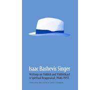 Isaac Bashevis Singer - Writings on Yiddish and Yiddishkayt: A Spiritual Reappraisal, 1946-1955