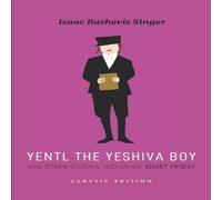 Isaac Bashevis Singer Yentl the Yeshiva Boy & Other Stories: including Short Friday Isaac Bashevis Singer Multicolor