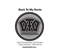 Isaac Chambers - Back To My Roots (deep Fried Dub Remixes)