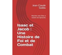 Isaac et Jacob : Une Histoire de Foi et de Combat: Marcher avec Dieu à travers les épreuves
