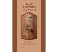 Isaac, Iphigeneia, and Ignatius: Martyrdom and Human Sacrifice