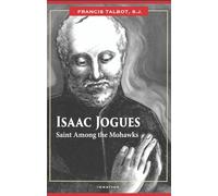 Isaac Jogues: Saint Among the Mohawks