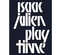 Isaac Julien : Playtime