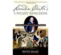 Isaac - Landon Carter's Uneasy Kingdom Revolution and Rebellion on a - N555z