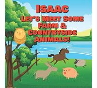 Isaac Let's Meet Some Farm & Countryside Animals!: Farm Animals Book for Toddlers - Personalized Baby Books with Your Child's Name in the Story - ... Books Ages 1-3 (Personalized Books for Kids)