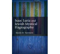 Isaac Luria and Jewish Mystical Hagiography