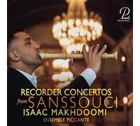 Isaac Makhdoomi; Ensemble Piccante - Recorder Concertos from Sanssouci