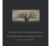 Isaac McPhee To The Tenth Generation: The Redemption of Judah In Ruth Paperback Isaac McPhee Multicolor