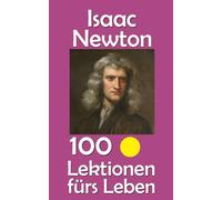 Isaac Newton: 100 Lektionen fürs Leben: 60