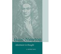 Isaac Newton: Adventurer in Thought – Cambridge Science Biographies – Cambridge University Press