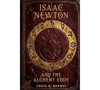 Isaac Newton and the Alchemy Code (The Cipher Fiction Series)