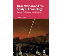 Isaac Newton and the Study of Chronology : Prophecy, History, and Method
