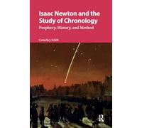 Isaac Newton and the Study of Chronology: Prophecy, History, and Method