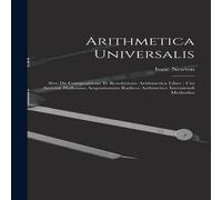 Isaac Newton Arithmetica Universalis: Sive De Compositione Et Resolutione Isaac Newton Multicolor