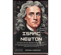 Isaac Newton: Das Genie, das das Universum neu definierte: Entdecken Sie den Mann, der unsere Sicht auf Schwerkraft, Licht und die Welt um uns herum ... of Greatness: Stories That Shaped the World")