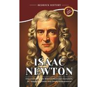 Isaac Newton: Eine Geschichte von Beharrlichkeit und Innovation für Neugierige Kinder und Geschichtsbegeisterte (Die Bedrock-Reihe)