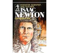 Isaac Newton: Inventor, Scientist, and Teacher