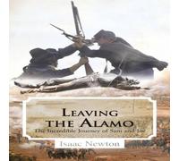 Isaac Newton Leaving the Alamo: The Incredible Journey of Sam & Joe Paperback Isaac Newton Multicolor