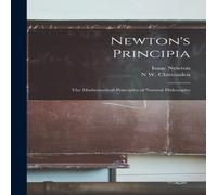 Isaac Newton Newton's Principia: The Mathematical Principles of Natural in White Isaac Newton White
