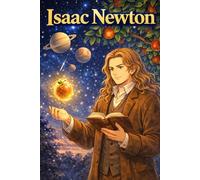 Isaac Newton: Science Genius Gravity Physics Discovery Innovation Story Biography (Icons of History Manga)