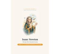 Isaac Newton: The Boy Who Unlocked Gravity (Curious Minds - Great Scientists for Kids)