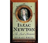 ISAAC NEWTON: The Last Sorcerer