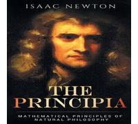 Isaac Newton The Principia : Mathematical Principles of Natural Philosophy Isaac Newton Multicolor