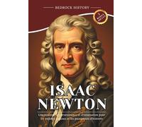 Isaac Newton: Une histoire de persévérance et d'innovation pour les enfants curieux et les passionnés d'histoire (La Série Bedrock)