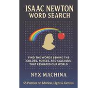 Isaac Newton Word Search: Easy to read 55 themed word searches focused on optics, motion, gravity, calculus, today's tech, critics and more. | Concise ... lifelong learners. | 6x9 inches, 121 pages