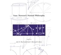 Isaac Newton's Natural Philosophy (Dibner Institute Studies in the History of Science and Technology)