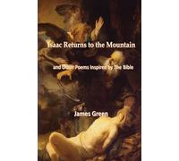 Isaac Returns to the Mountain and Other Poems Inspired by The Bible