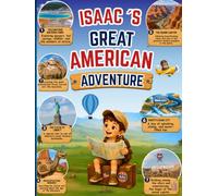 Isaac’s Great American Adventure: A Kid’s Journey from Yellowstone to Hollywood