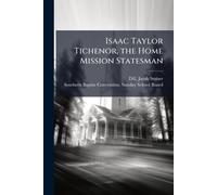 Isaac Taylor Tichenor, the Home Mission Statesman