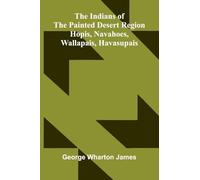 Isaac Watts his life and writings, his homes and friends (Edition1): Hopis, Navahoes, Wallapais, Havasupais