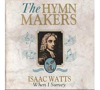 When I Survey [The Hymn Makers]